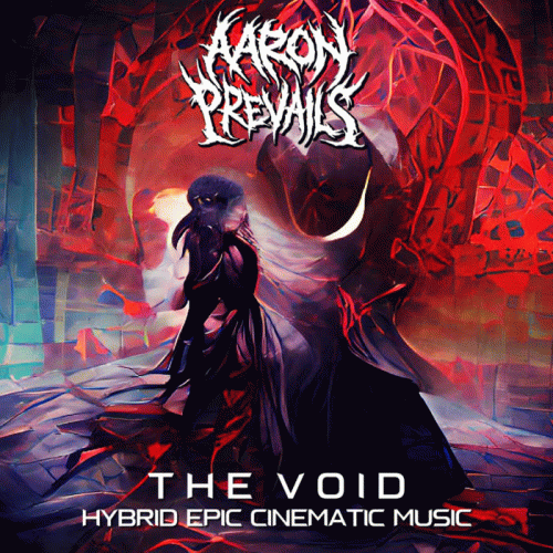 Aaron Prevails : The Void (Hybrid Epic Cinematic Music)